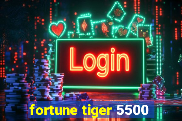 fortune tiger 5500